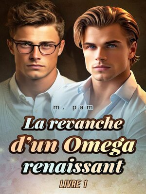 cover image of La revanche d'un Omega renaissant  LIVRE 1